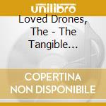 Loved Drones, The - The Tangible Effect Of Love