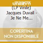 (LP Vinile) Jacques Duvall - Je Ne Me Prends Plus Pour Dieu vinile