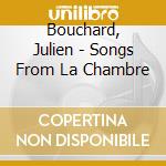 Bouchard, Julien - Songs From La Chambre cd