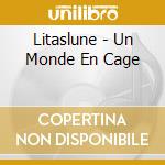 Litaslune - Un Monde En Cage cd
