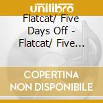 Flatcat/ Five Days Off - Flatcat/ Five Days Off cd