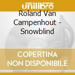 Roland Van Campenhout - Snowblind cd
