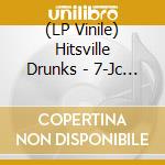 (LP Vinile) Hitsville Drunks - 7-Jc Says Jc (7
