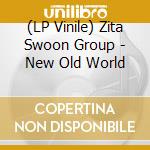 (LP Vinile) Zita Swoon Group - New Old World lp vinile di Zita Swoon Group
