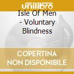 Isle Of Men - Voluntary Blindness cd
