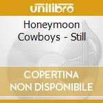 Honeymoon Cowboys - Still