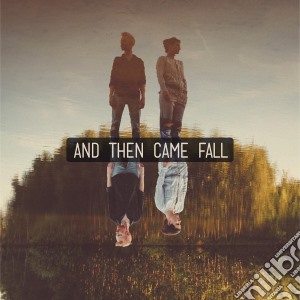 And Then Came Fall - And Then Came Fall cd musicale di And Then Came Fall