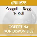 Seagulls - Regg 'N Roll cd