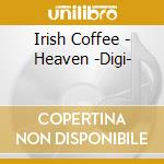 Irish Coffee - Heaven -Digi- cd musicale