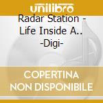 Radar Station - Life Inside A.. -Digi- cd