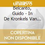 Belcanto, Guido - In De Kronkels Van Mijn.. cd