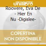 Roovere, Eva De - Hier En Nu -Digislee- cd