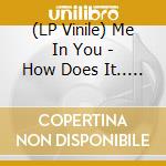 (LP Vinile) Me In You - How Does It.. -Coloured- vinile