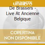 De Brassers - Live At Ancienne Belgique cd