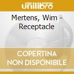 Mertens, Wim - Receptacle cd