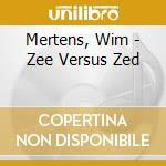 Mertens, Wim - Zee Versus Zed cd