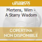 Mertens, Wim - A Starry Wisdom cd musicale di Mertens, Wim