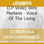 (LP Vinile) Wim Mertens - Voice Of The Living vinile