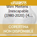 Wim Mertens - Inescapable (1980-2020) (4 Cd) cd musicale