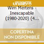 Wim Mertens - Inescapable (1980-2020) (4 Cd) cd