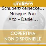 Schubert/Reinecke... Musique Pour Alto - Daniel Rubenstein, Dalia Ouziel cd