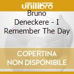 Bruno Deneckere - I Remember The Day cd