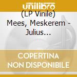 (LP Vinile) Mees, Meskerem - Julius -Ltd/Coloured- vinile