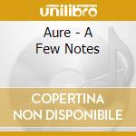 Aure - A Few Notes cd musicale