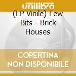 (LP Vinile) Few Bits - Brick Houses vinile