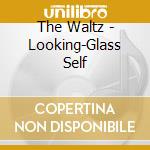 The Waltz - Looking-Glass Self cd