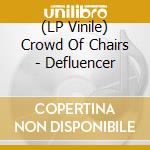 (LP Vinile) Crowd Of Chairs - Defluencer vinile