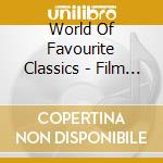 World Of Favourite Classics - Film And Tv Classics (3 Cd) cd