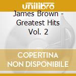James Brown - Greatest Hits Vol. 2 cd musicale di James Brown