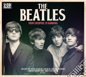 Beatles (The) - From Liverpool To Hamburg (2 Cd) cd musicale di Beatles (The)
