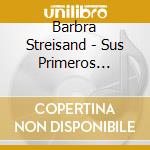 Barbra Streisand - Sus Primeros Exitos cd