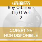 Roy Orbison - Big O Vol 2 cd