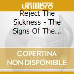 Reject The Sickness - The Signs Of The End cd