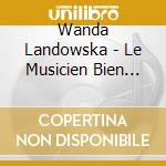 Wanda Landowska - Le Musicien Bien Tempere' (8 Cd) cd musicale di Wanda Landowska
