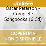 Oscar Peterson - Complete Songbooks (6 Cd) cd musicale di Oscar Peterson
