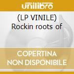 (LP VINILE) Rockin roots of