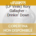 (LP Vinile) Rory Gallagher - Drinkin' Down vinile