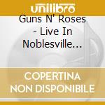 Guns N' Roses - Live In Noblesville 1991 (2 Cd) cd musicale di Guns n' roses