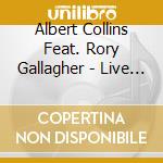 Albert Collins Feat. Rory Gallagher - Live On Air 1983 cd musicale di Albert & ga Collins