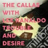 Callas With Lee Ranaldo - Trouble & Desire cd