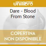 Dare - Blood From Stone cd