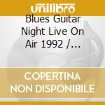 Blues Guitar Night Live On Air 1992 / Various cd musicale di Artisti Vari