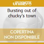 Bursting out of chucky's town cd