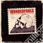 Wonderfools (The) - Too Late To Die Youg