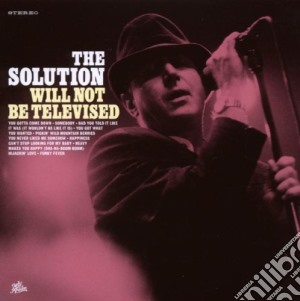 Solution (The) - Will Not Be Televised cd musicale di The Solution