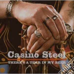 Casino Steel - There's A Tear In My Beer cd musicale di Steel Casino